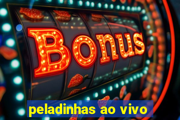 peladinhas ao vivo