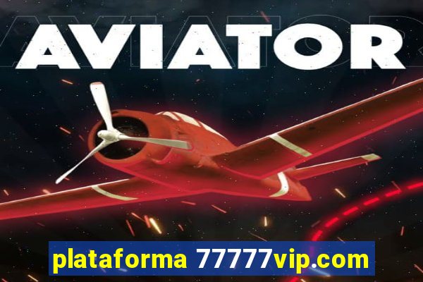 plataforma 77777vip.com