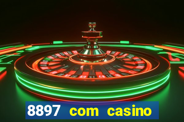 8897 com casino slot games