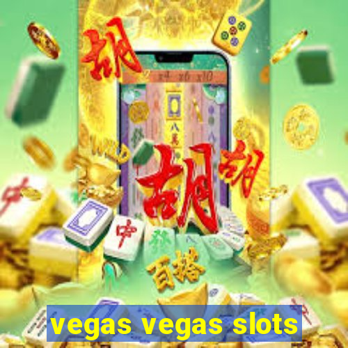 vegas vegas slots