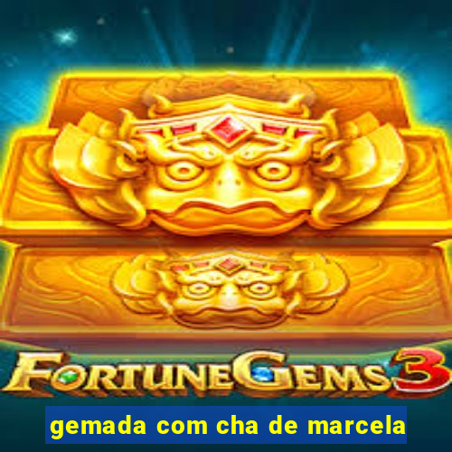 gemada com cha de marcela