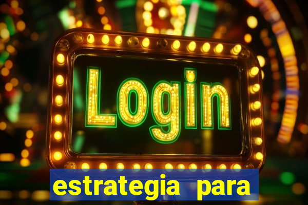 estrategia para jogos slots