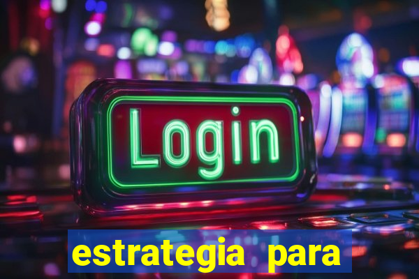 estrategia para jogos slots