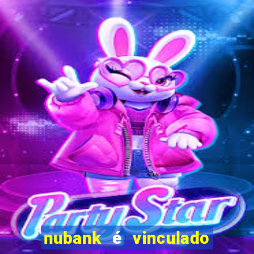 nubank é vinculado a qual banco