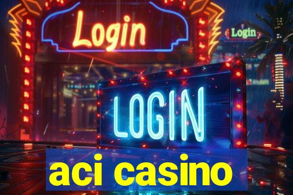 aci casino