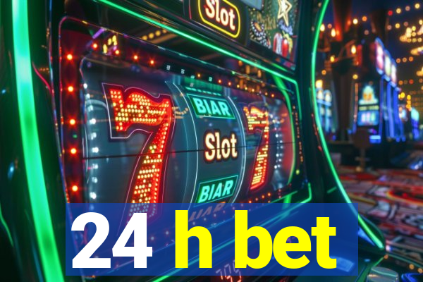 24 h bet