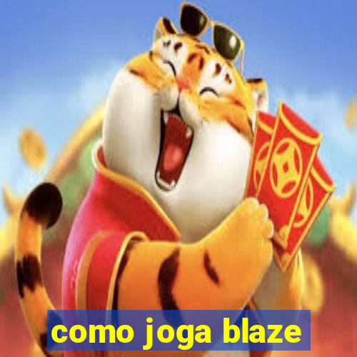 como joga blaze