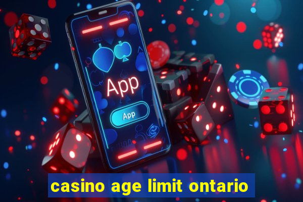 casino age limit ontario