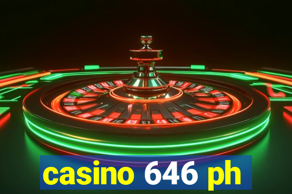 casino 646 ph