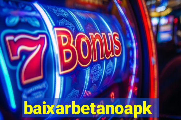 baixarbetanoapk