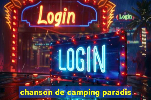 chanson de camping paradis