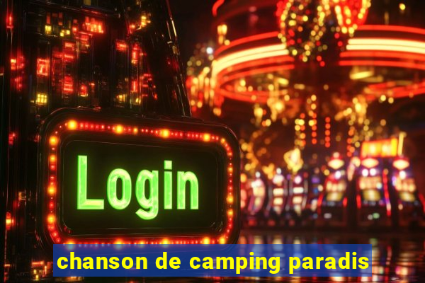 chanson de camping paradis