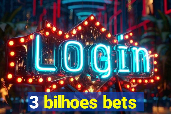 3 bilhoes bets