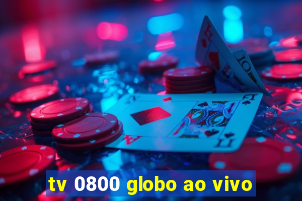 tv 0800 globo ao vivo