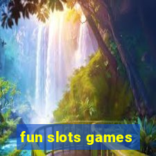 fun slots games