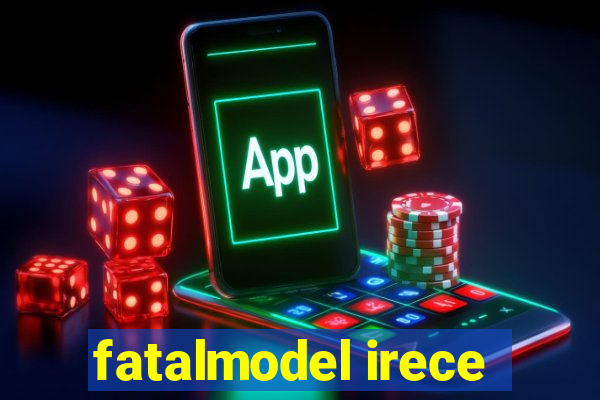 fatalmodel irece