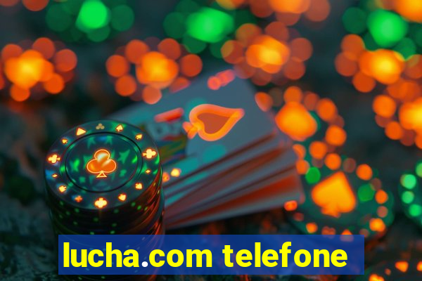 lucha.com telefone