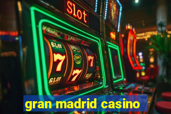 gran madrid casino