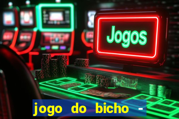 jogo do bicho - grátis online