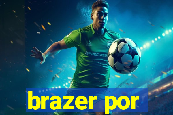 brazer por