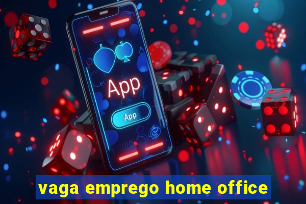 vaga emprego home office