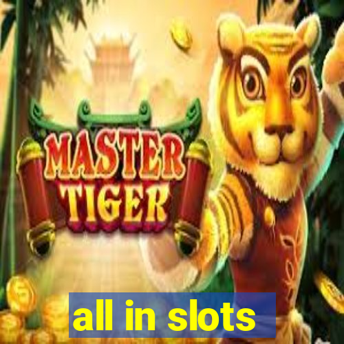 all in slots