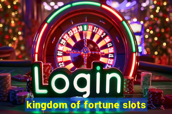 kingdom of fortune slots