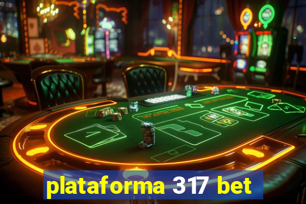 plataforma 317 bet