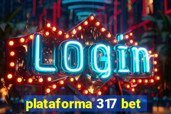 plataforma 317 bet