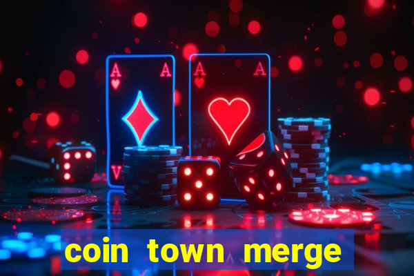 coin town merge slot make money