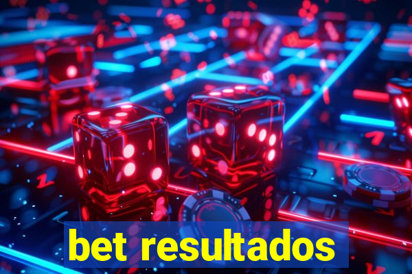 bet resultados