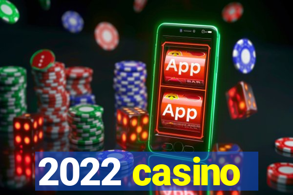 2022 casino