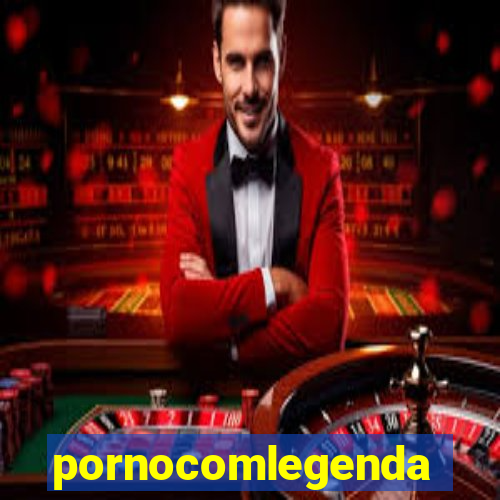 pornocomlegenda