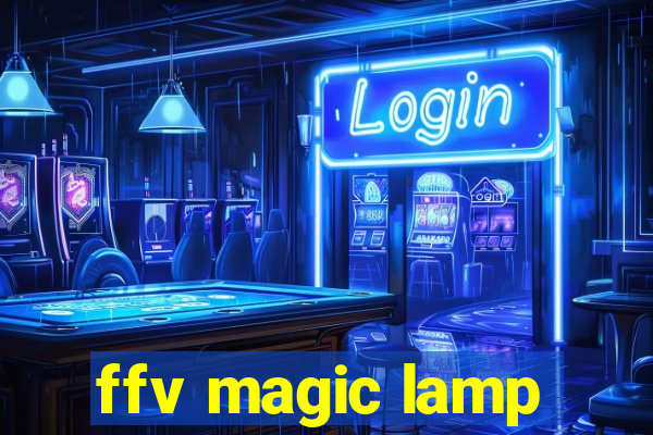 ffv magic lamp