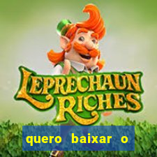 quero baixar o jogo do tigre