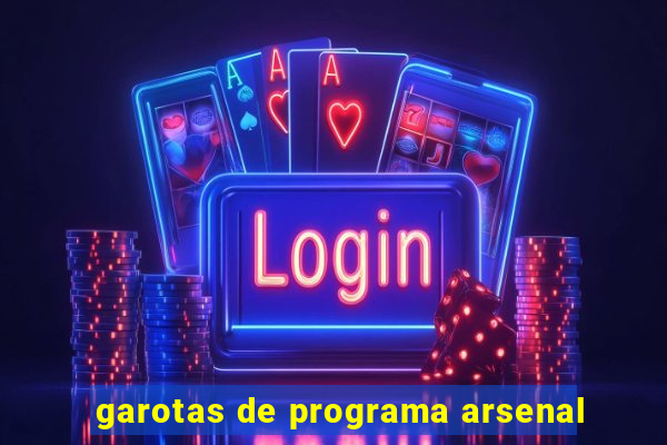 garotas de programa arsenal