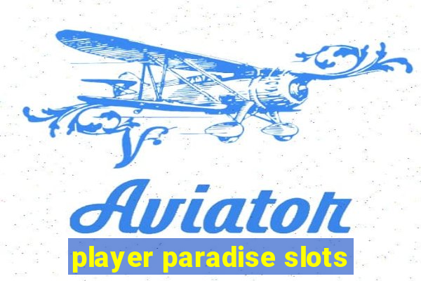 player paradise slots