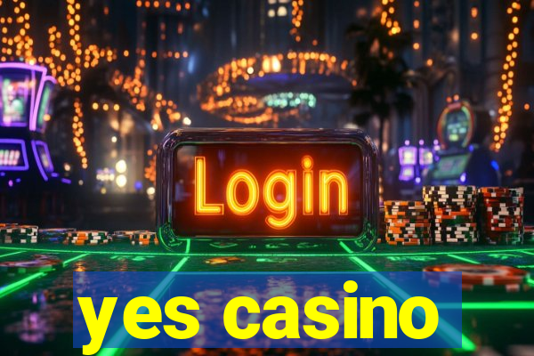 yes casino