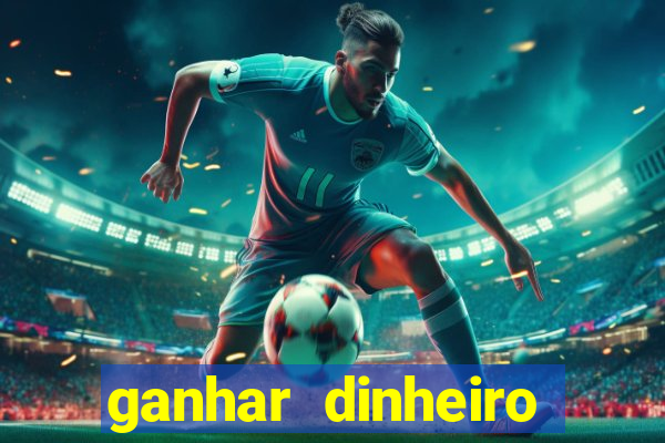 ganhar dinheiro para jogar