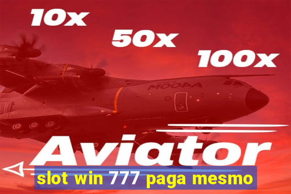 slot win 777 paga mesmo