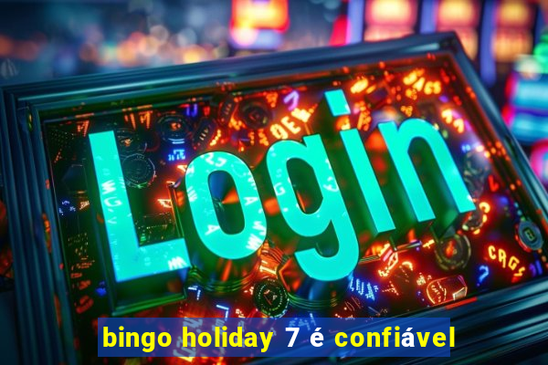 bingo holiday 7 é confiável