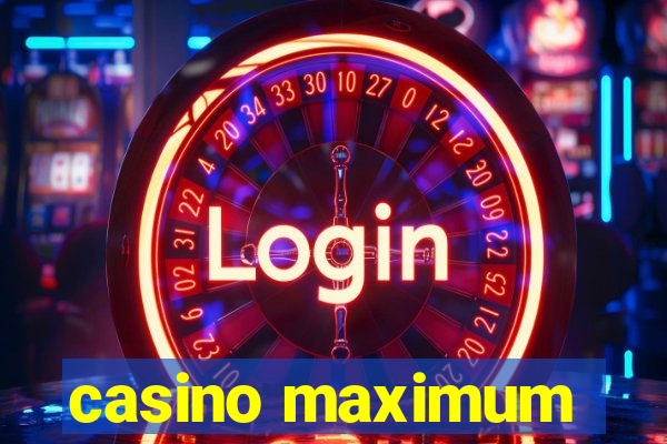 casino maximum