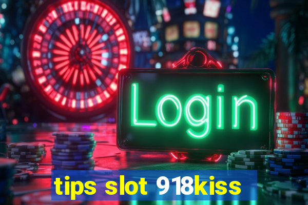 tips slot 918kiss