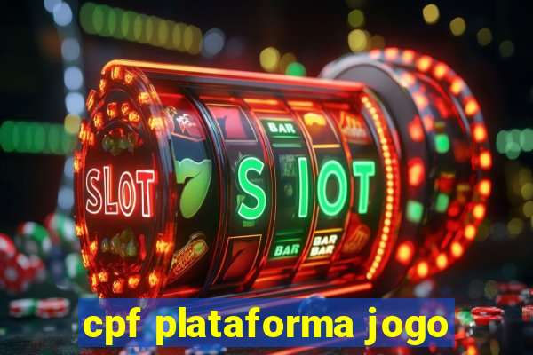 cpf plataforma jogo