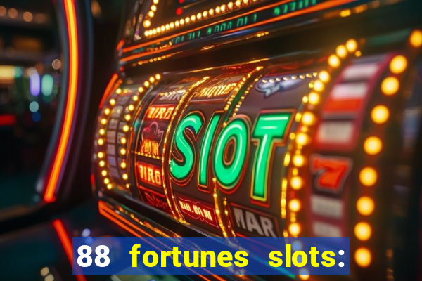 88 fortunes slots: ca?a-niquel gratis