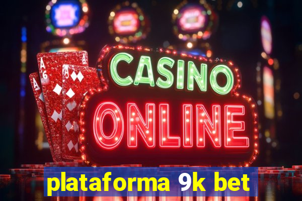 plataforma 9k bet