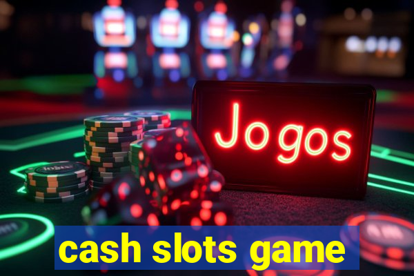 cash slots game