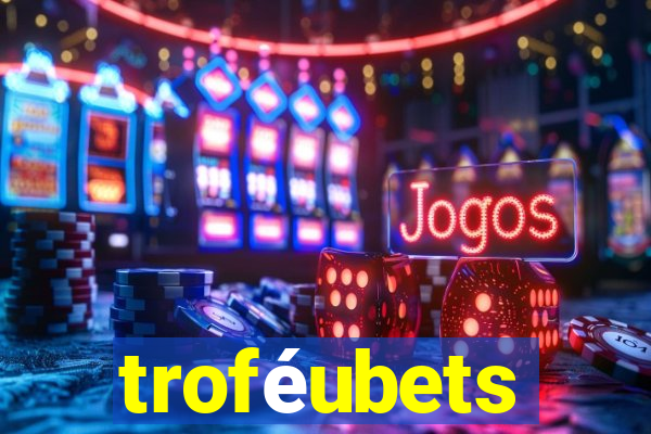 troféubets