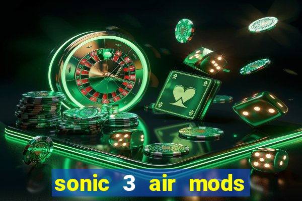 sonic 3 air mods extra slot shadow