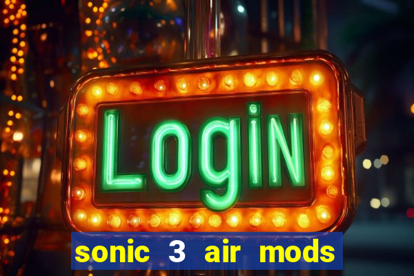 sonic 3 air mods extra slot shadow